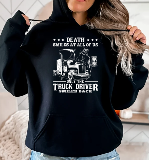 Death Smiles At All Of Us Only The Trucker Driver T-Shirt Unisex Hoodie