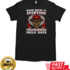 Death Smiles at Everyone Firefighter Smile T-Shirt Classic Men's T-shirt