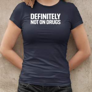 Definitely not on drugs T-Shirt Classic Women's T-shirt