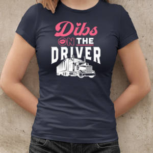 Dibs On The Driver Trucker T-Shirt Classic Women's T-shirt