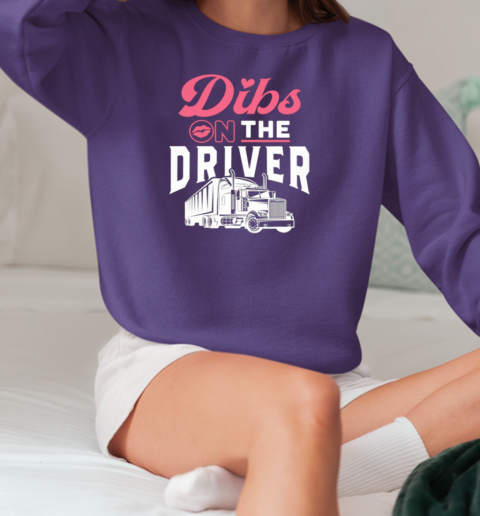 Dibs On The Driver Trucker T-Shirt Unisex Sweatshirt