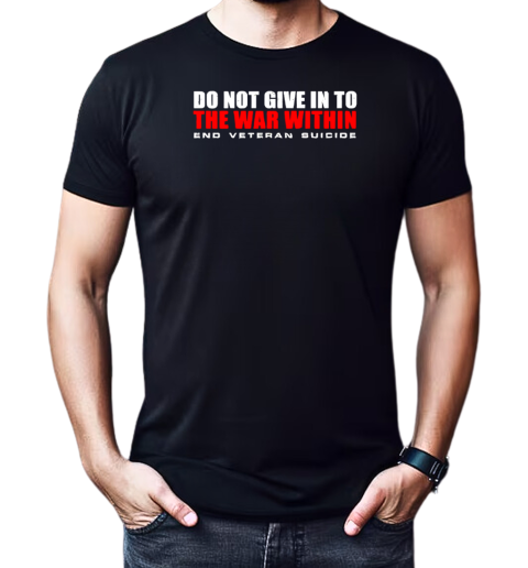 Do not give in to end veteran suicide T-Shirt Classic Men's T-shirt