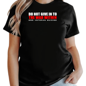 Do not give in to end veteran suicide T-Shirt Classic Women's T-shirt