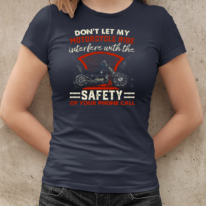 Don't Let My Motorcycle Ride Interfere With The Safety Of Your Phone T-Shirt Classic Women's T-shirt