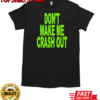 Don't make me crash out T-Shirt Classic Men's T-shirt