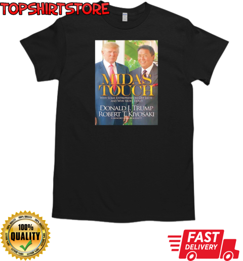 Donald J Trump Robert T Kiyosaki midas touch T-Shirt Classic Men's T-shirt