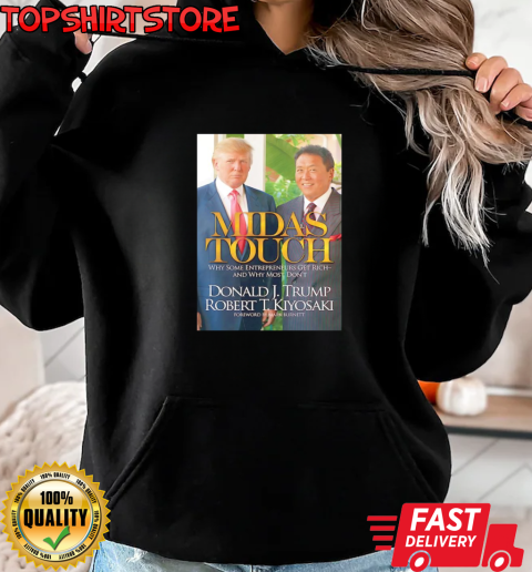 Donald J Trump Robert T Kiyosaki midas touch T-Shirt Unisex Hoodie