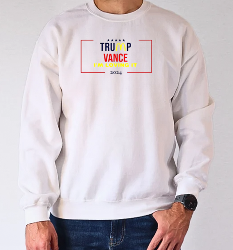 Donald Trump Mcdonalds Vance 2024 Im loving it T-Shirt Unisex Sweatshirt