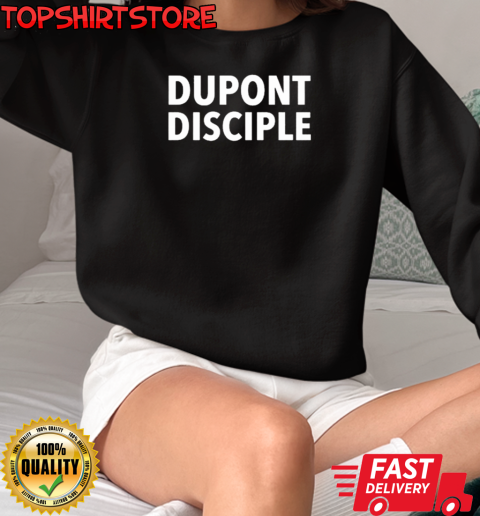 DuPont Disciple T-Shirt Unisex Sweatshirt