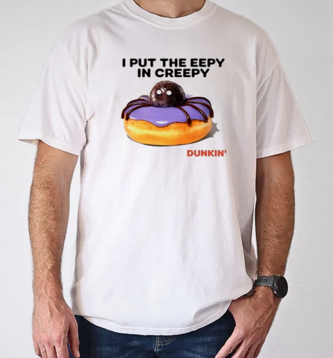 Dunkin I put the eepy in creepy meme T-Shirt Classic Men's T-shirt