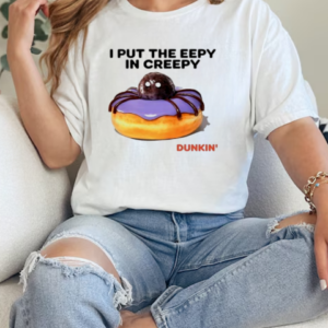 Dunkin I put the eepy in creepy meme T-Shirt Classic Women's T-shirt