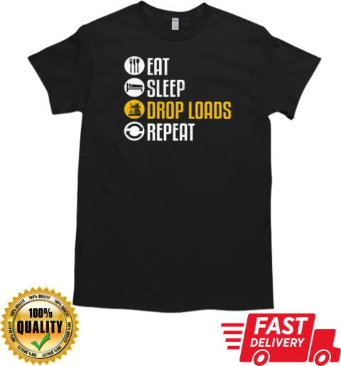 Eat Sleep Drop Loads Repeat Trucker T-Shirt Classic Men's T-shirt