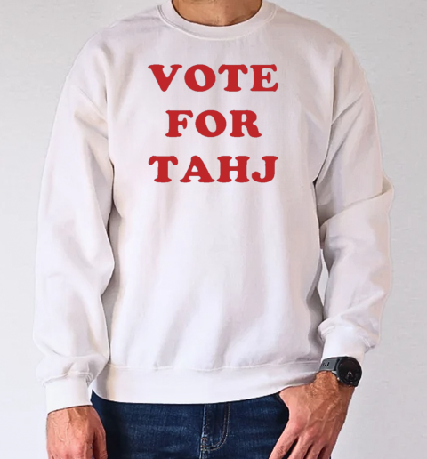 Efren Ramirez Vote For Tahj T-Shirt Unisex Sweatshirt