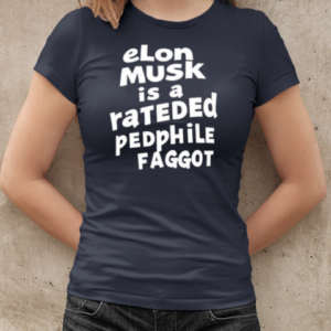 Elon musk is a rateded pedphile faggot T-Shirt Classic Women's T-shirt