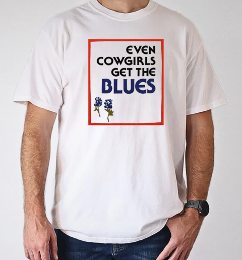 Even cowgirls get the blues vintage T-Shirt Classic Men's T-shirt