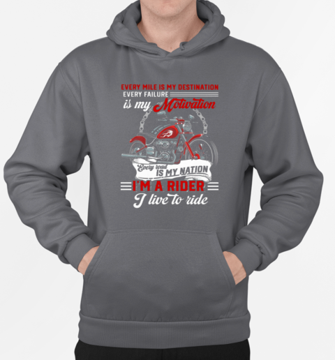 Every Mile Is My Destination I Live To Ride T-Shirt Unisex Hoodie