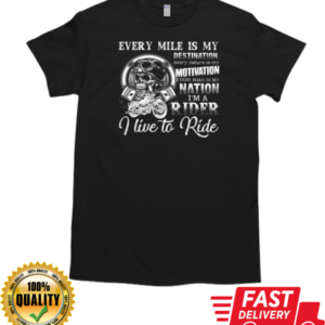 Every Mile Is My Destination I'm A Rider I Live To Ride T-Shirt Classic Men's T-shirt