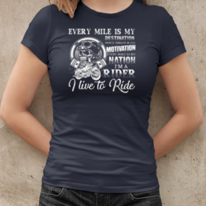 Every Mile Is My Destination I'm A Rider I Live To Ride T-Shirt Classic Women's T-shirt