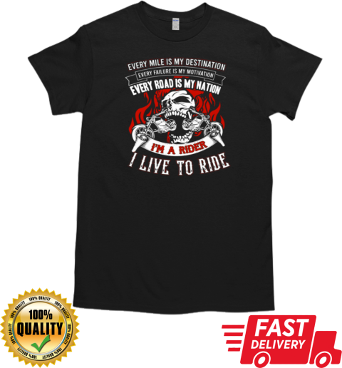 Every Road Is My Nation I'm A Biker Live To Ride T-Shirt Classic Men's T-shirt