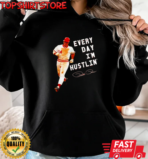 Every day i'm hustlin' Pete Rose T-Shirt Unisex Hoodie