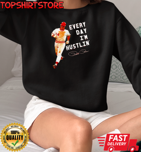 Every day i'm hustlin' Pete Rose T-Shirt Unisex Sweatshirt