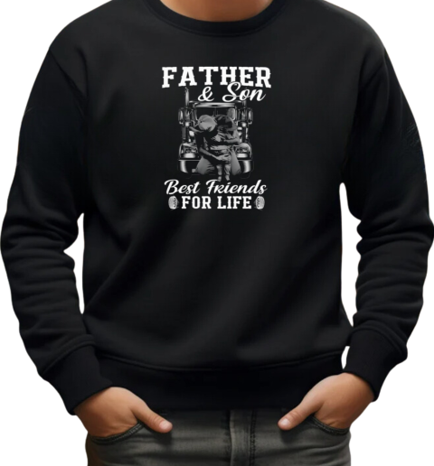 Father And Son Best Friends For Life Trucker T-Shirt Unisex Sweatshirt