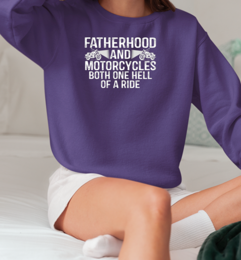 Fatherhood And Motorcycles Both One Hell Of A Ride T-Shirt Unisex Sweatshirt