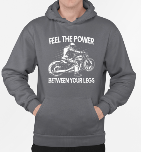 Feel The Power Between Your Legs T-Shirt Unisex Hoodie