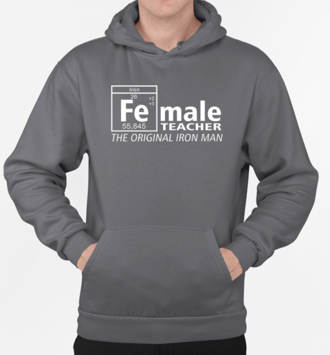 Female Teacher The Original Iron Man T-Shirt Unisex Hoodie