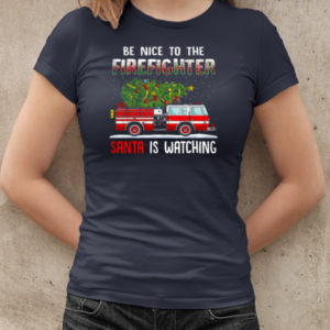 Firefighter Christmas Be Nice Firefighter Santa Is Watching T-Shirt Classic Women's T-shirt