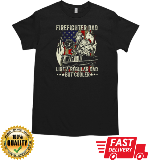 Firefighter Dad Like A Regular Dad But Cooler T-Shirt Classic Men's T-shirt