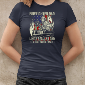 Firefighter Dad Like A Regular Dad But Cooler T-Shirt Classic Women's T-shirt