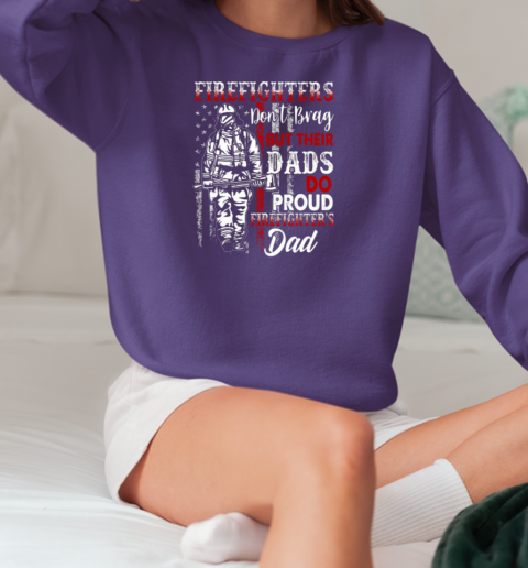 Firefighter Don't Brag But Their Dads Do Proud Firefighter's Dad T-Shirt Unisex Sweatshirt