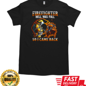 Firefighter Hell Was Full So I Came Back T-Shirt Classic Men's T-shirt