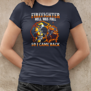 Firefighter Hell Was Full So I Came Back T-Shirt Classic Women's T-shirt