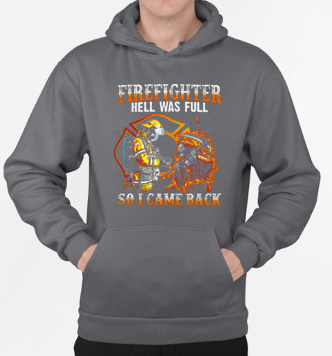 Firefighter Hell Was Full So I Came Back T-Shirt Unisex Hoodie