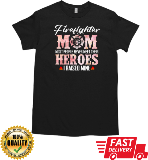 Firefighter Mom Most People Never Meet T-Shirt Classic Men's T-shirt