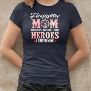 Firefighter Mom Most People Never Meet T-Shirt Classic Women's T-shirt