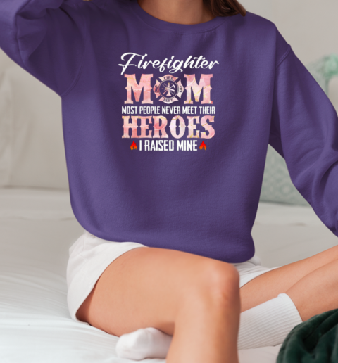 Firefighter Mom Most People Never Meet T-Shirt Unisex Sweatshirt