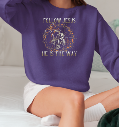 Follow Jesus He Is The Way T-Shirt Unisex Sweatshirt