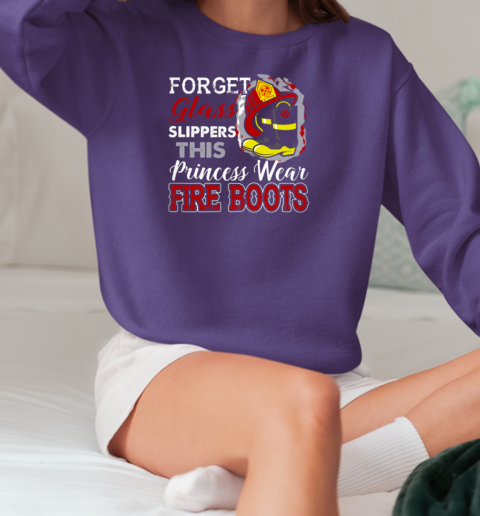 Forget The Slippers This Princess Wears Fire Boots Firefighter T-Shirt Unisex Sweatshirt