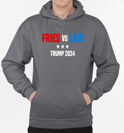 Fries vs Lies Pro Trump Vance 2024 T-Shirt Unisex Hoodie