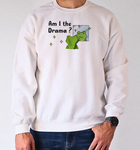 Frog am I the drama funny T-Shirt Unisex Sweatshirt