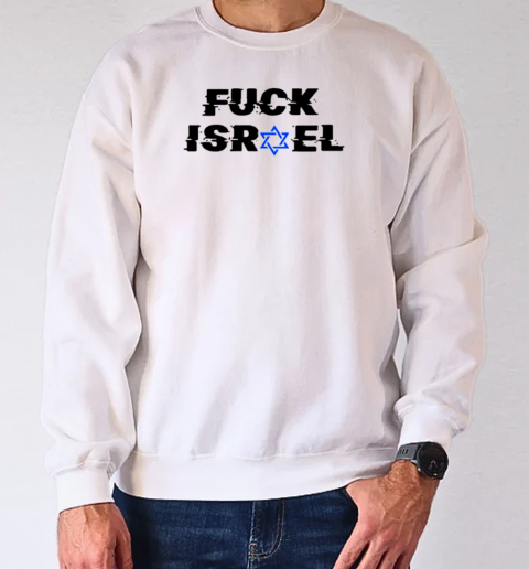 Fuck Israel T-Shirt Unisex Sweatshirt