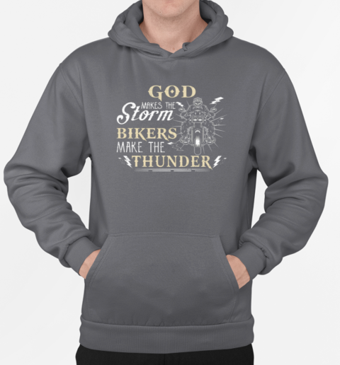 God Makes The Storm Bikers Make The Thunder T-Shirt Unisex Hoodie