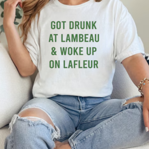 Green Bay Packers got drunk at lambeau and woke up on lafleur T-Shirt Classic Women's T-shirt