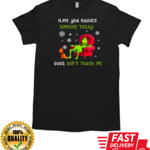 Grinch And Max Have You Hugged Someone Today Good Don't Touch Me T-Shirt Classic Men's T-shirt