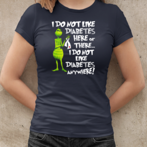 Grinch I Don't Like Diabetes Here Or There I Don't Like Diabetes Everywhere T-Shirt Classic Women's T-shirt