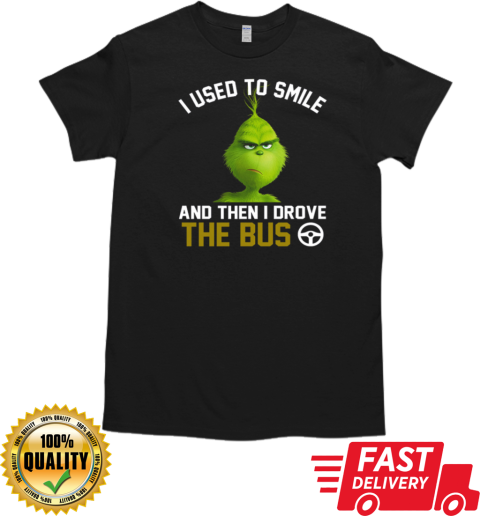 Grinch I Used To Smile And Then I Drove The Bus T-Shirt Classic Men's T-shirt