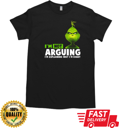 Grinch I'm Not Arguing I'm Explaining Why I'm Right T-Shirt Classic Men's T-shirt